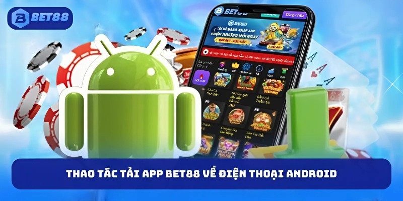 Thao tác tải app BET88 về điện thoại Android