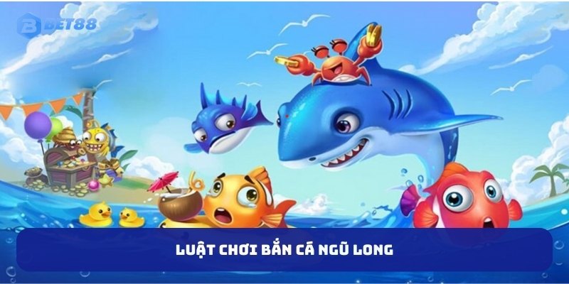 Luật chơi bắn cá ngũ long