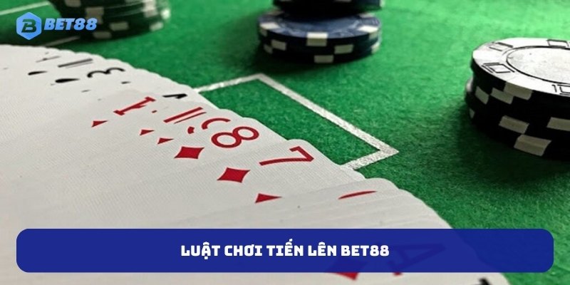 Luật chơi tiến lên BET88